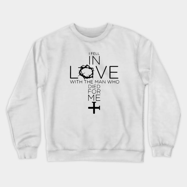 Fell In Love With The Man Who Died For Me The Cross Costume Crewneck Sweatshirt by Ohooha